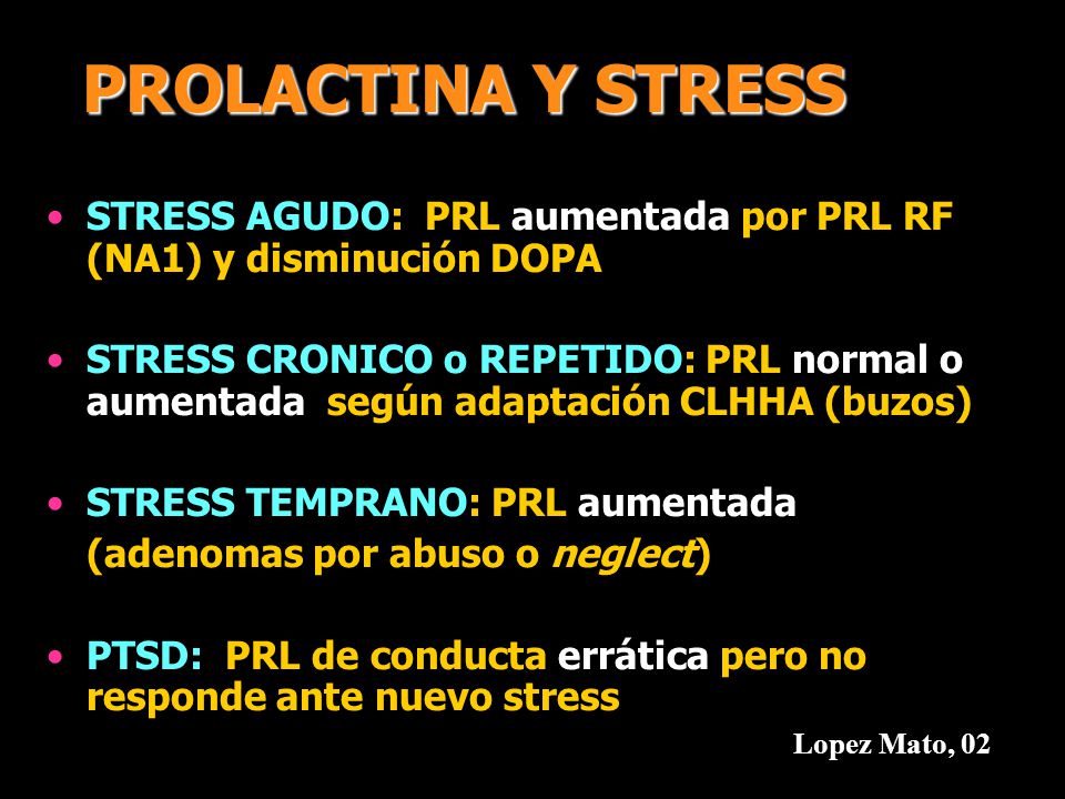 PROLACTINA Y STRESS STRESS AGUDO: PRL aumentada por PRL RF (NA1) y disminución DOPA.