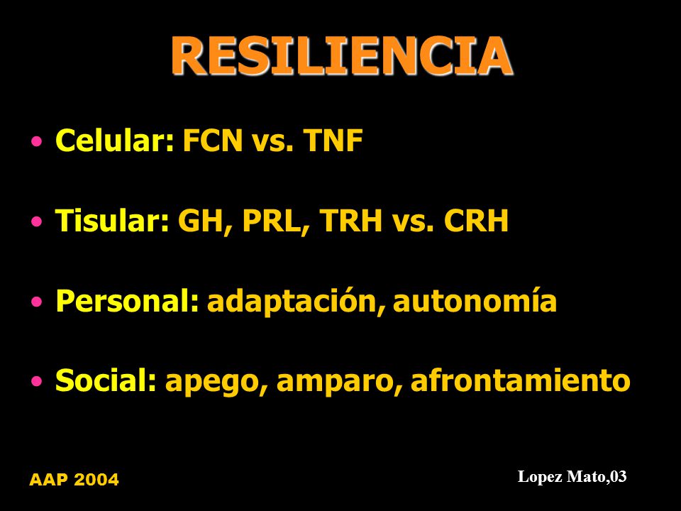 RESILIENCIA Celular: FCN vs. TNF Tisular: GH, PRL, TRH vs. CRH