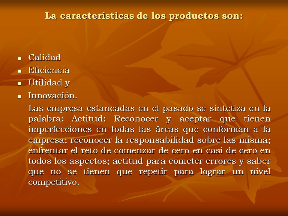 La características de los productos son:
