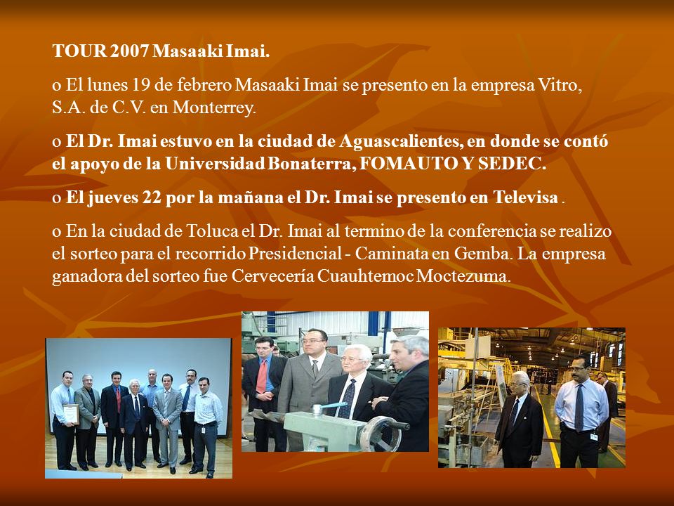 TOUR 2007 Masaaki Imai. El lunes 19 de febrero Masaaki Imai se presento en la empresa Vitro, S.A. de C.V. en Monterrey.