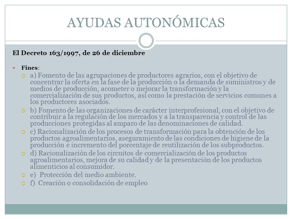 AYUDAS AUTONÓMICAS El Decreto 163/1997, de 26 de diciembre. Fines: