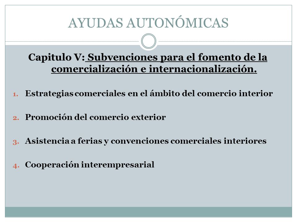 AYUDAS AUTONÓMICAS Capitulo V: Subvenciones para el fomento de la comercialización e internacionalización.