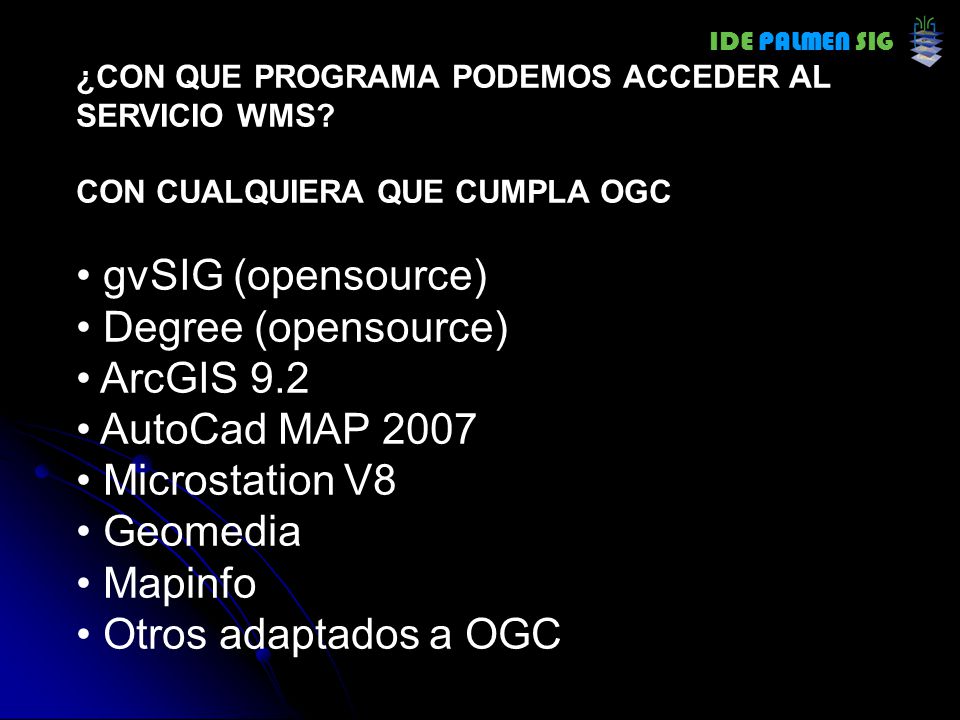 gvSIG (opensource) Degree (opensource) ArcGIS 9.2 AutoCad MAP 2007