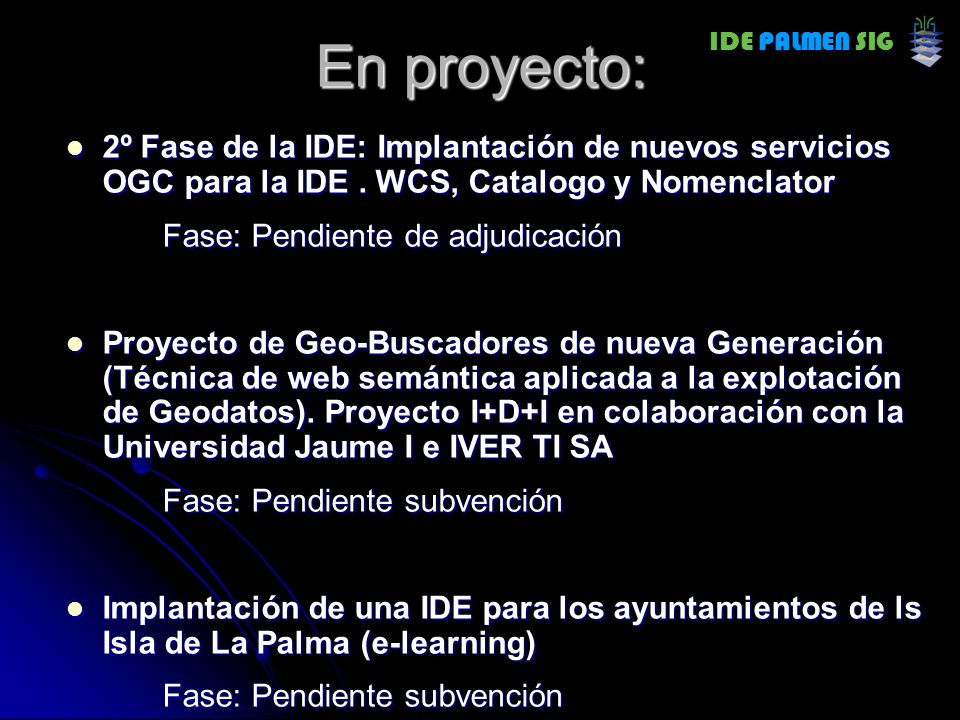 En proyecto: 2º Fase de la IDE: Implantación de nuevos servicios OGC para la IDE . WCS, Catalogo y Nomenclator.