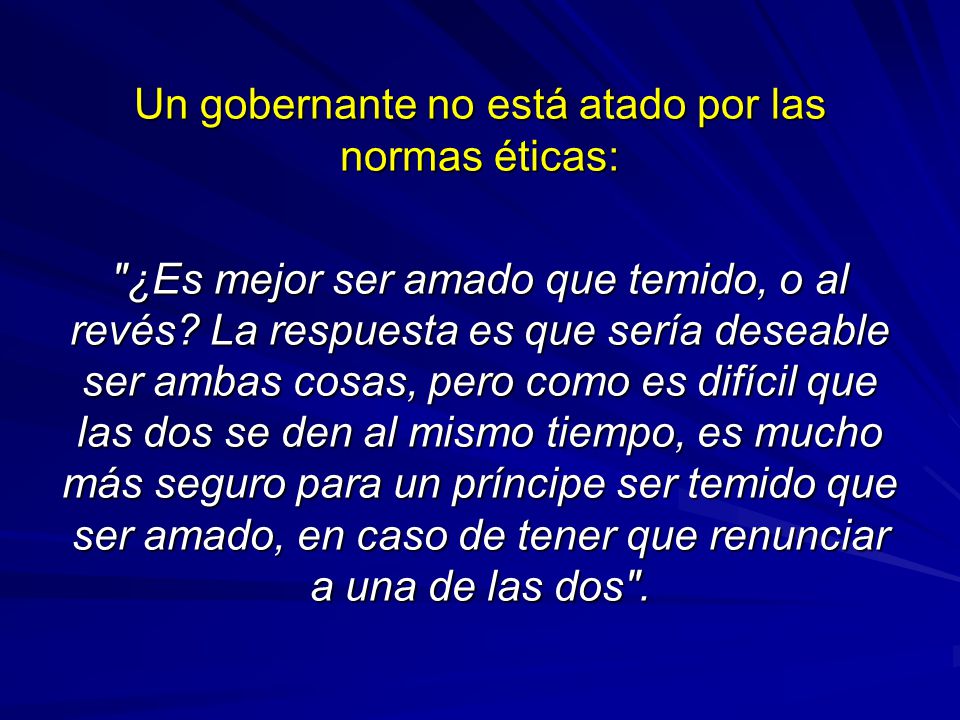 Un gobernante no está atado por las normas éticas: