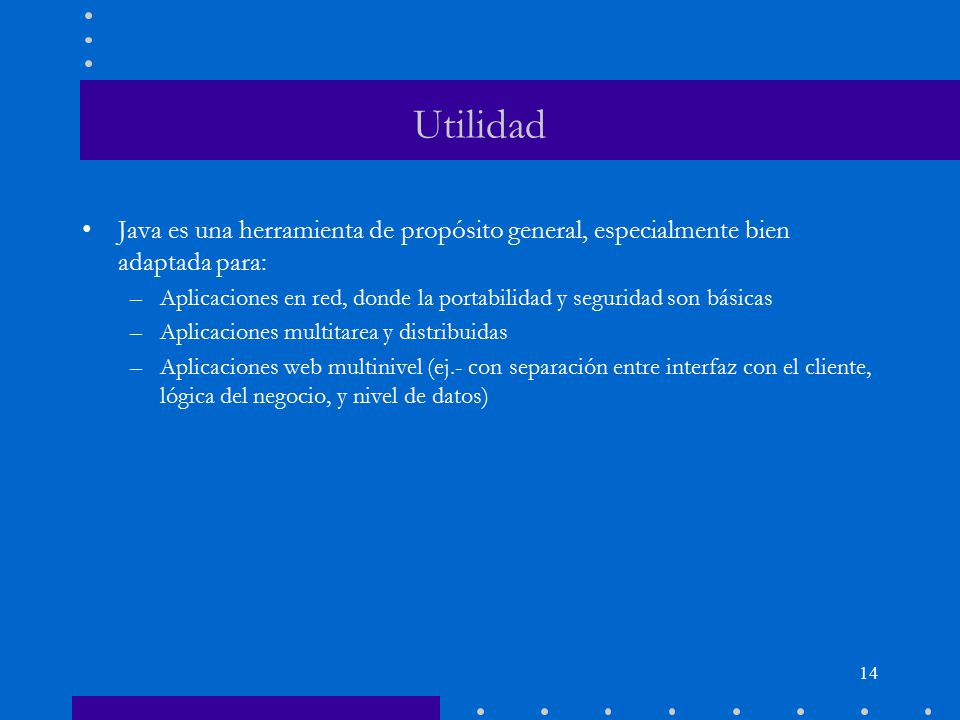 Utilidad Java es una herramienta de propósito general, especialmente bien adaptada para: