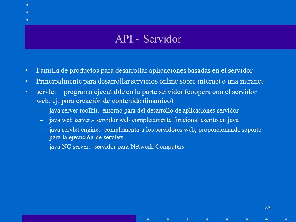 API.- Servidor Familia de productos para desarrollar aplicaciones basadas en el servidor.