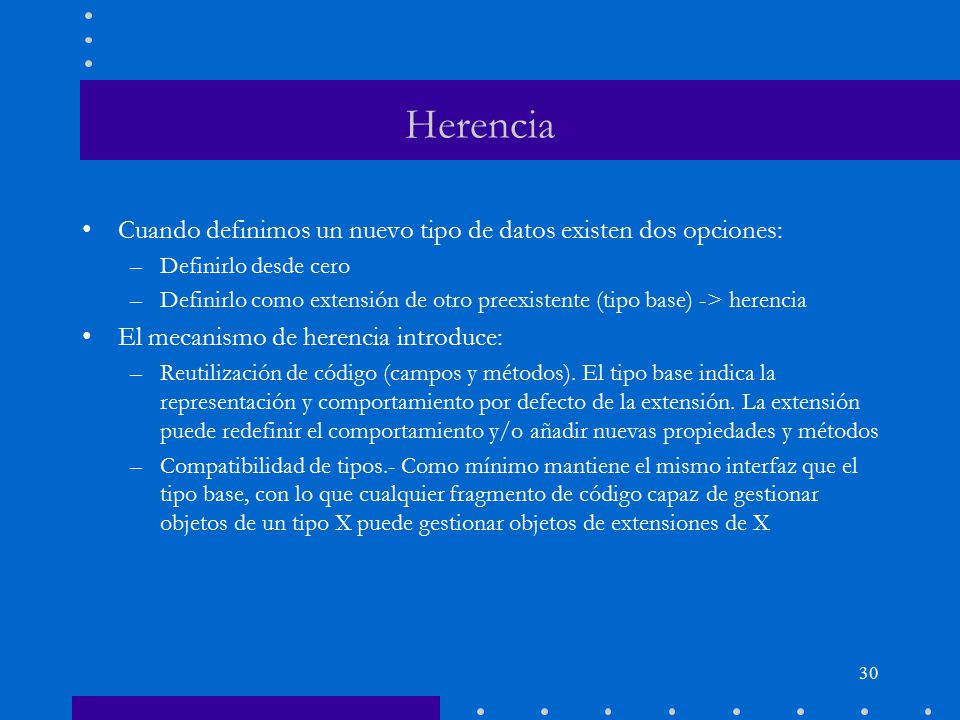 Herencia Cuando definimos un nuevo tipo de datos existen dos opciones: