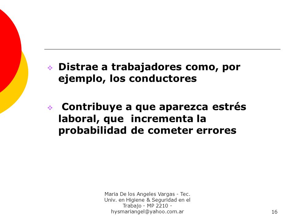 Distrae a trabajadores como, por ejemplo, los conductores