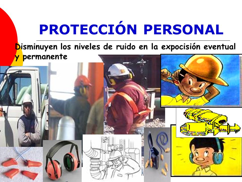 PROTECCIÓN PERSONAL Disminuyen los niveles de ruido en la expocisión eventual y permanente.