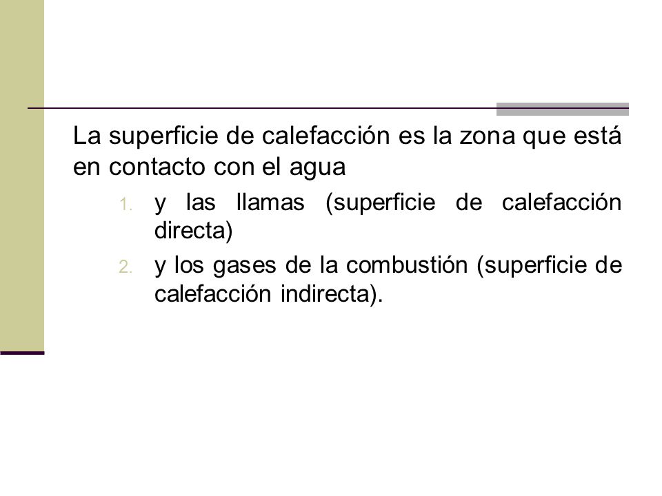 La superficie de calefacción es la zona que está en contacto con el agua