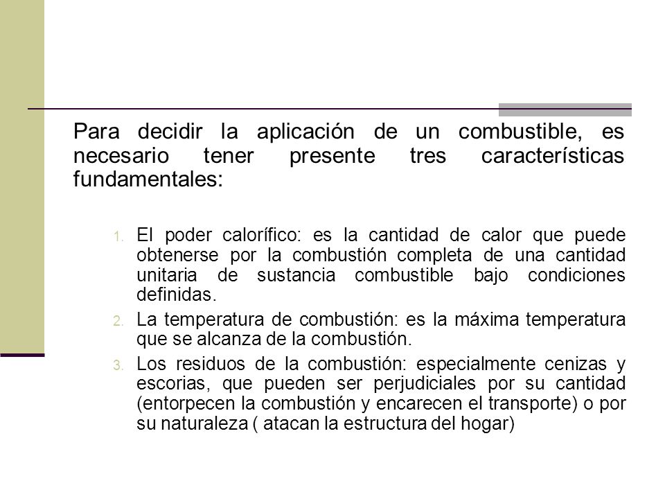 Para decidir la aplicación de un combustible, es necesario tener presente tres características fundamentales: