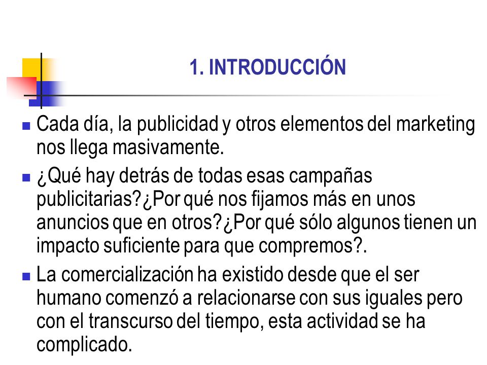 1. INTRODUCCIÓN Cada día, la publicidad y otros elementos del marketing nos llega masivamente.