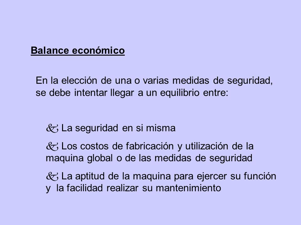 Balance económico En la elección de una o varias medidas de seguridad, se debe intentar llegar a un equilibrio entre: