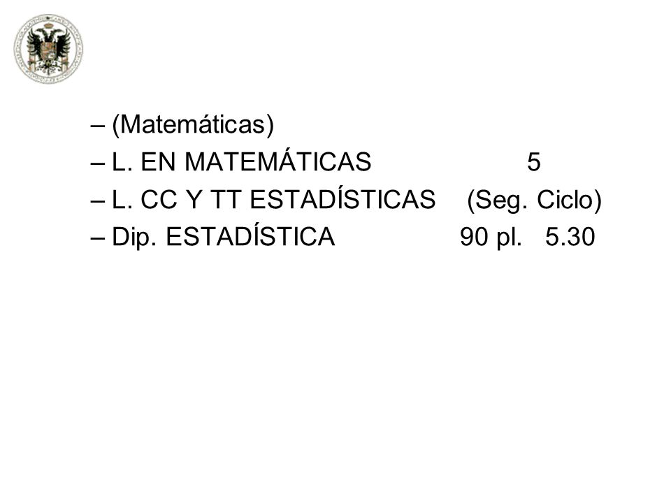 (Matemáticas) L. EN MATEMÁTICAS 5. L. CC Y TT ESTADÍSTICAS (Seg.