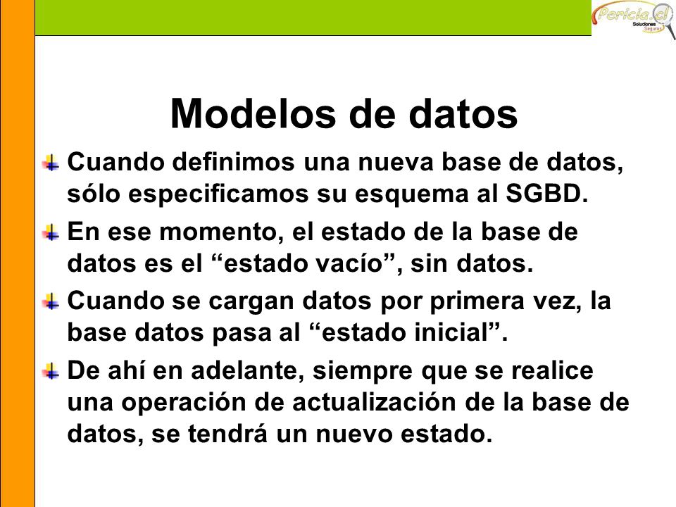 Modelos de datos Cuando definimos una nueva base de datos, sólo especificamos su esquema al SGBD.