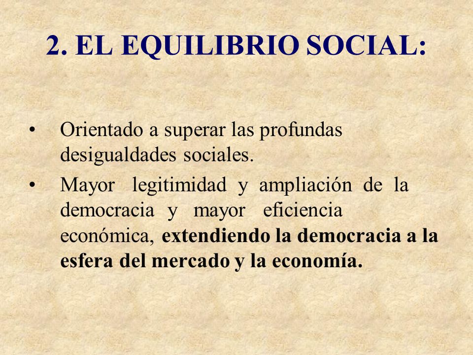 2. EL EQUILIBRIO SOCIAL: Orientado a superar las profundas desigualdades sociales.