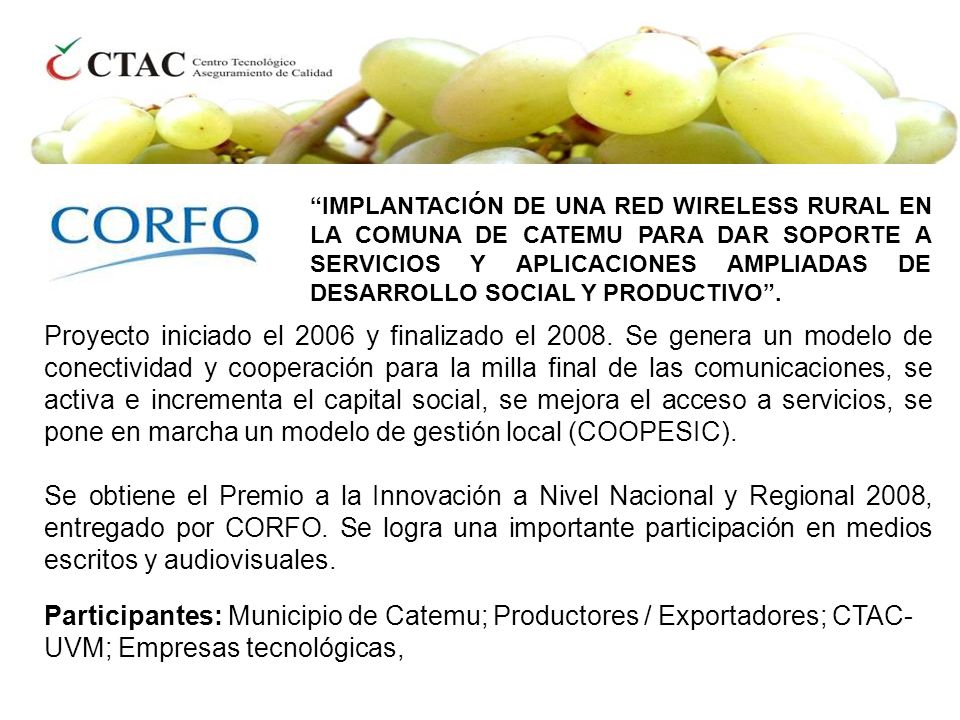 IMPLANTACIÓN DE UNA RED WIRELESS RURAL EN LA COMUNA DE CATEMU PARA DAR SOPORTE A SERVICIOS Y APLICACIONES AMPLIADAS DE DESARROLLO SOCIAL Y PRODUCTIVO .