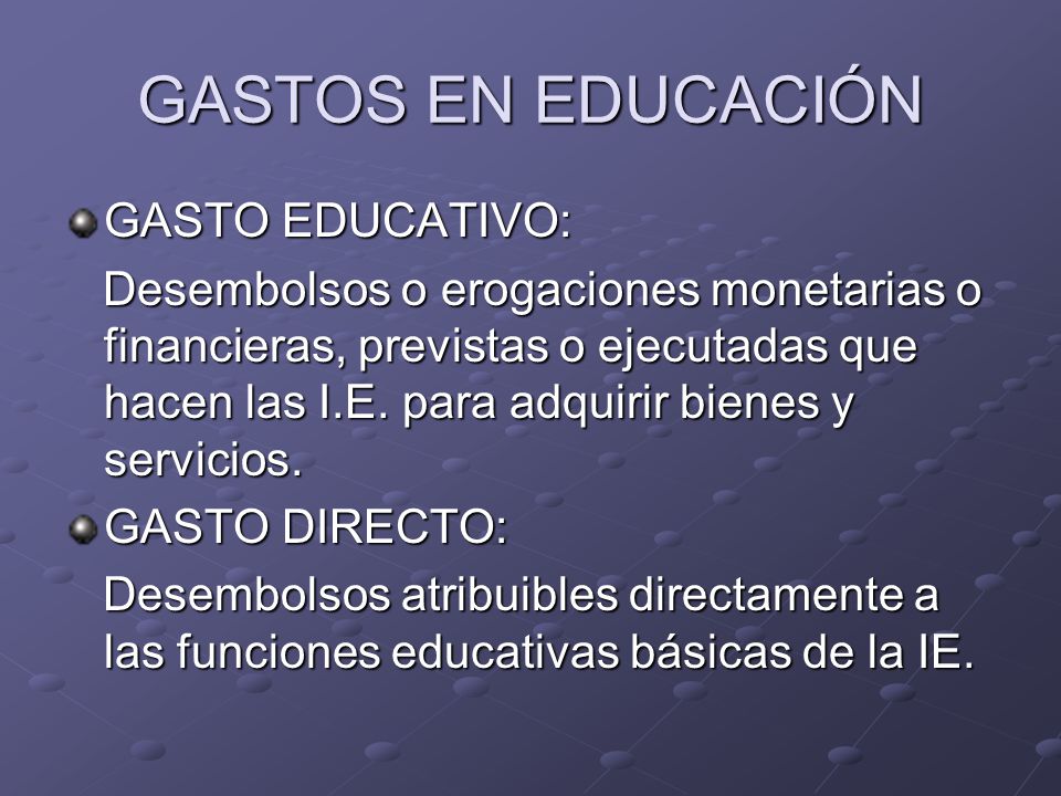 GASTOS EN EDUCACIÓN GASTO EDUCATIVO: