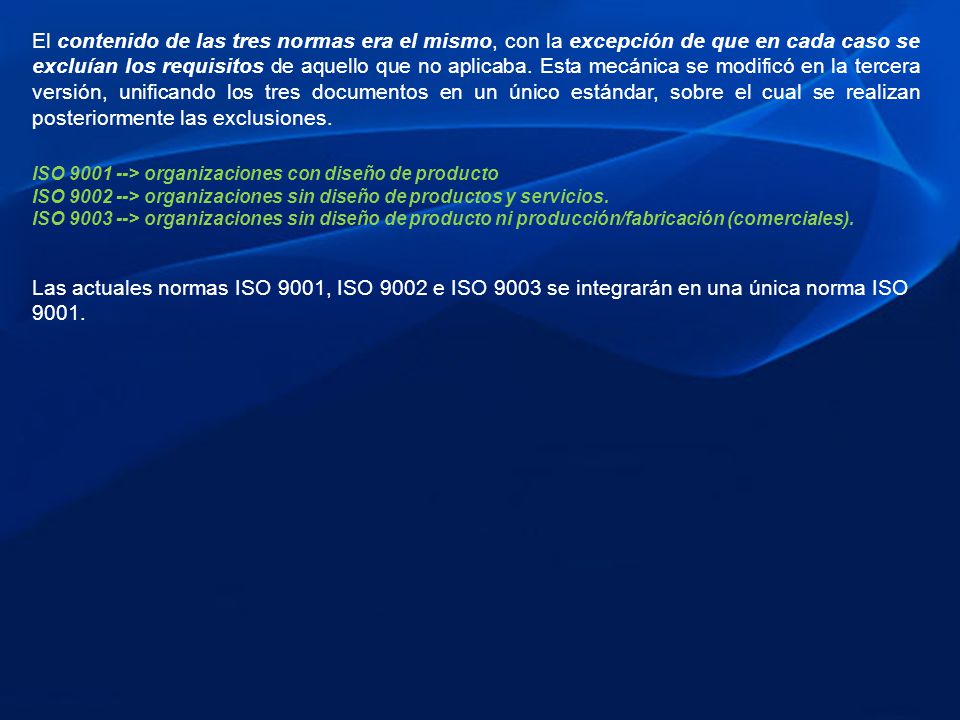 El contenido de las tres normas era el mismo, con la excepción de que en cada caso se excluían los requisitos de aquello que no aplicaba. Esta mecánica se modificó en la tercera versión, unificando los tres documentos en un único estándar, sobre el cual se realizan posteriormente las exclusiones.
