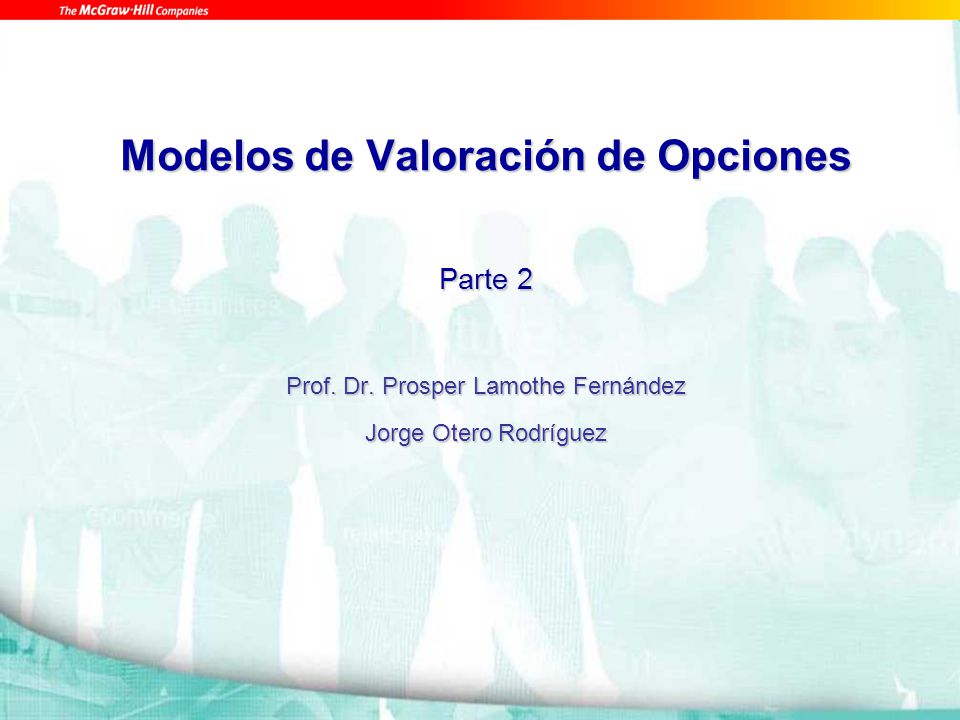 Modelos de Valoración de Opciones Parte 2 Prof. Dr