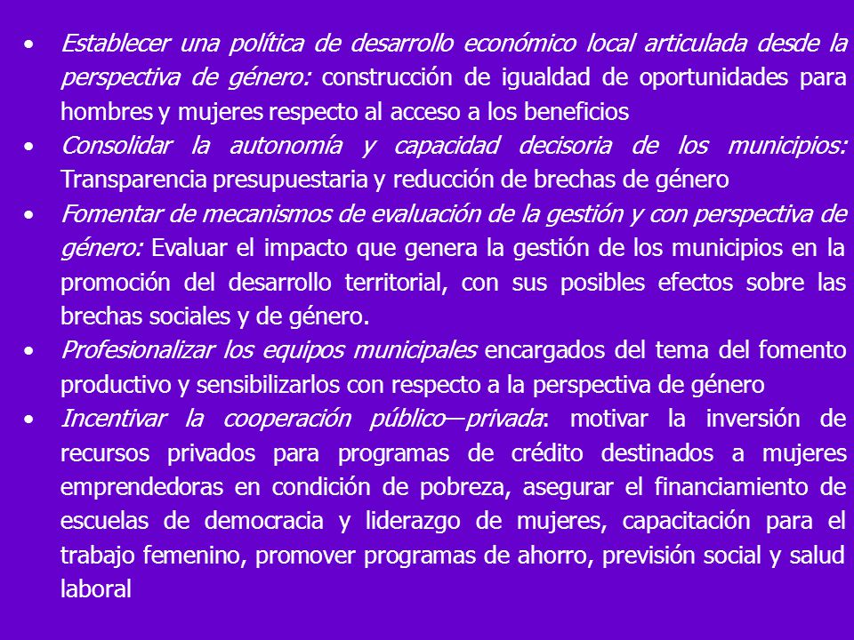 Establecer una política de desarrollo económico local articulada desde la perspectiva de género: construcción de igualdad de oportunidades para hombres y mujeres respecto al acceso a los beneficios