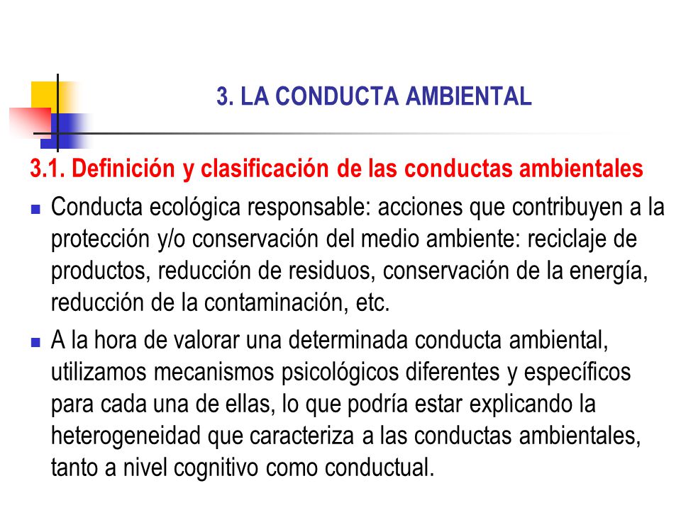 3. LA CONDUCTA AMBIENTAL 3.1. Definición y clasificación de las conductas ambientales.