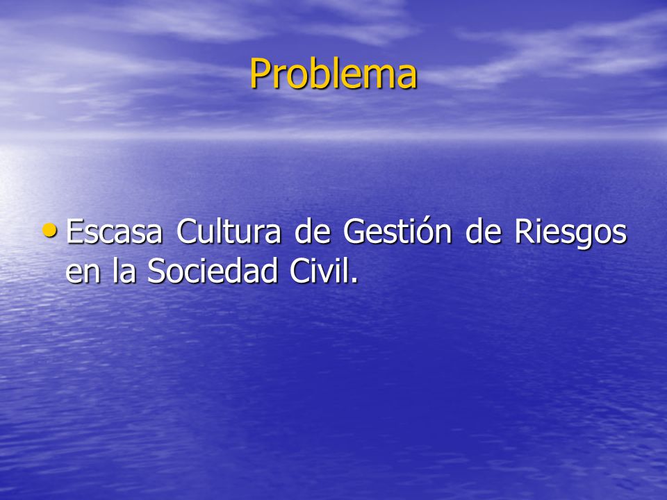 Problema Escasa Cultura de Gestión de Riesgos en la Sociedad Civil.