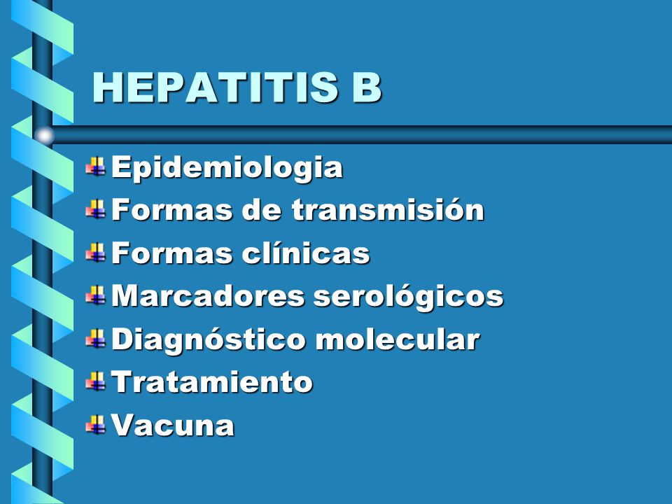 HEPATITIS B Epidemiologia Formas de transmisión Formas clínicas