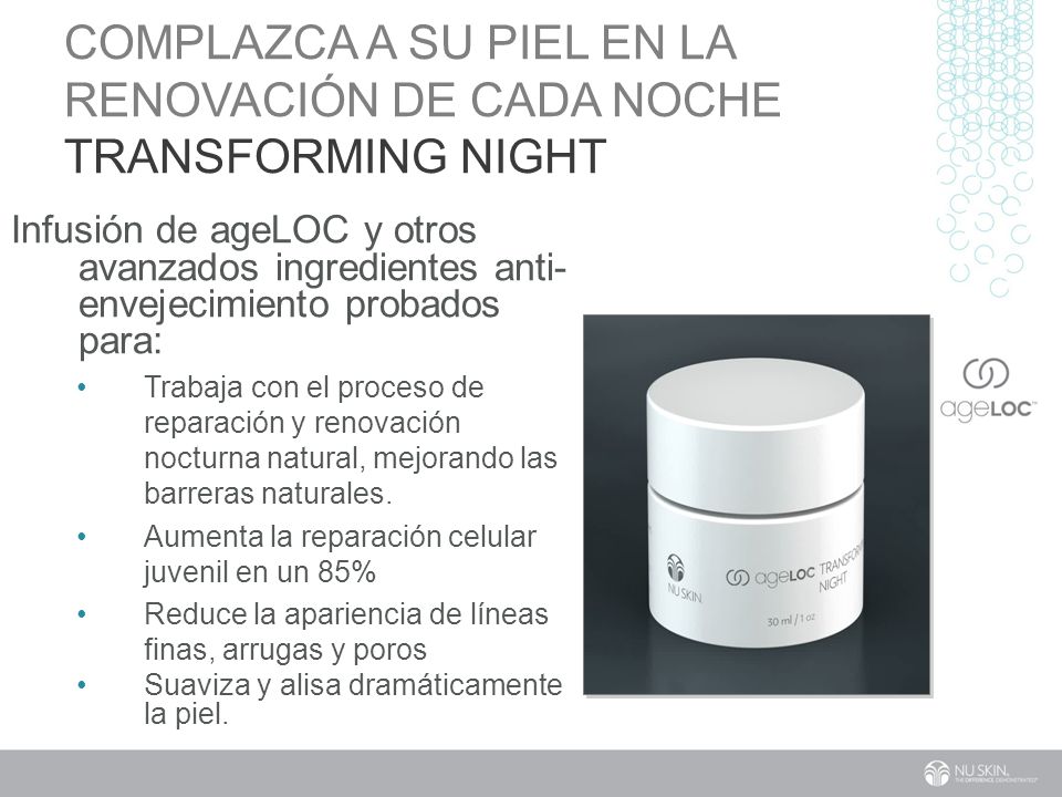 COMPLAZCA A SU PIEL EN LA RENOVACIÓN DE CADA NOCHE TRANSFORMING NIGHT