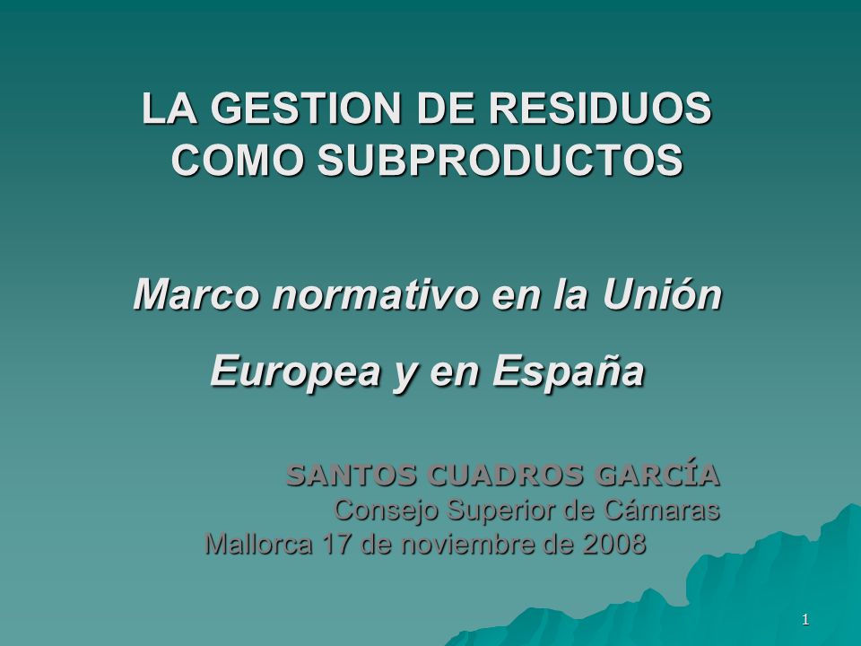 LA GESTION DE RESIDUOS COMO SUBPRODUCTOS Marco normativo en la Unión Europea y en España