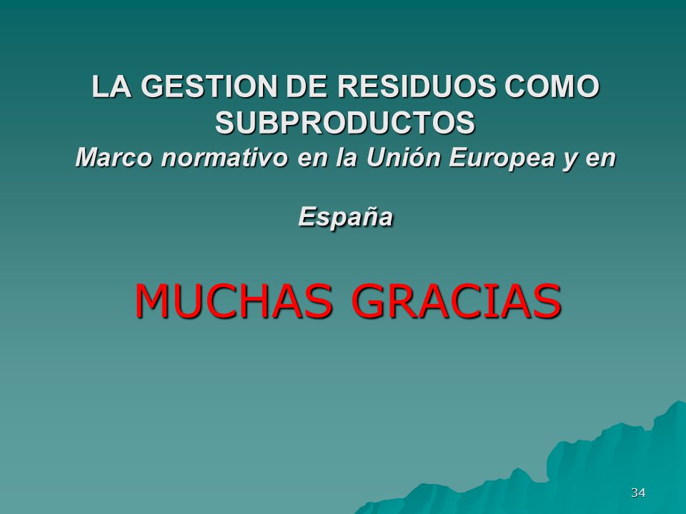 LA GESTION DE RESIDUOS COMO SUBPRODUCTOS Marco normativo en la Unión Europea y en España