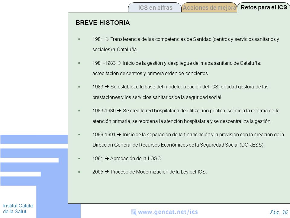 BREVE HISTORIA ICS en cifras Acciones de mejora Retos para el ICS