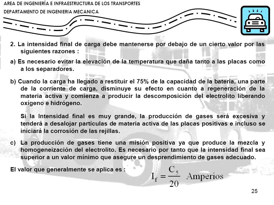 2. La intensidad final de carga debe mantenerse por debajo de un cierto valor por las siguientes razones :