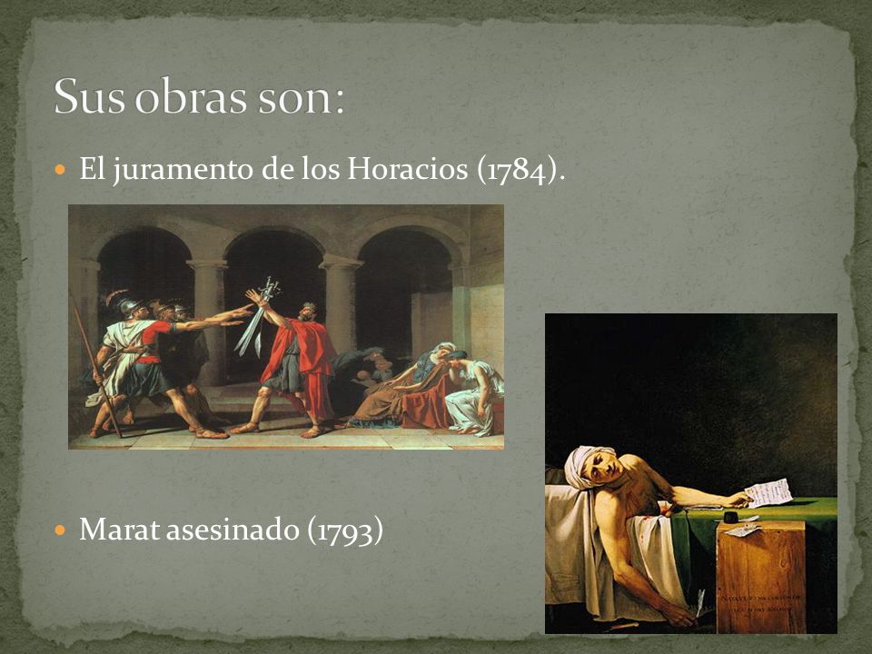 Sus obras son: El juramento de los Horacios (1784).