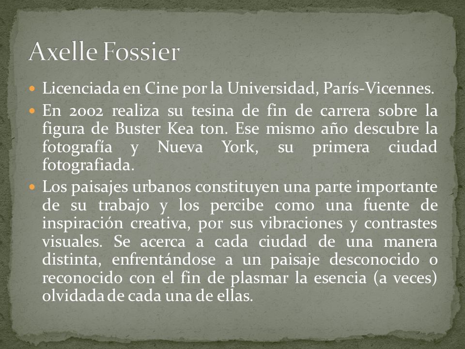 Axelle Fossier Licenciada en Cine por la Universidad, París-Vicennes.