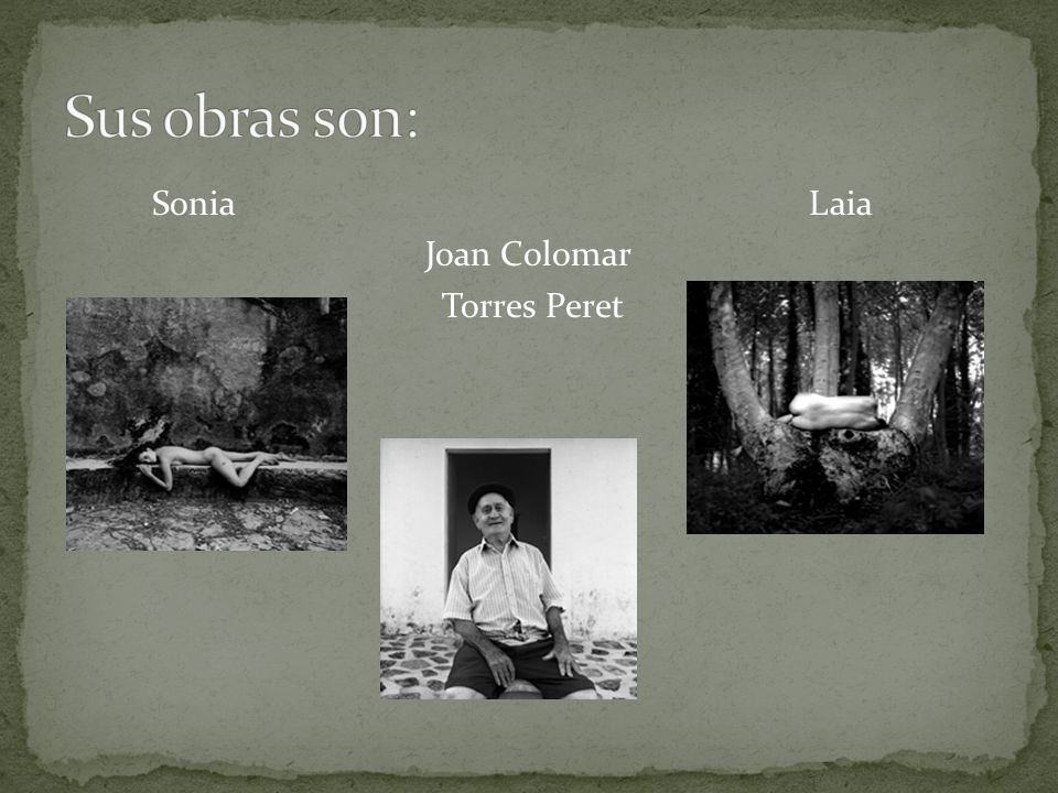 Sus obras son: Sonia Laia Joan Colomar Torres Peret