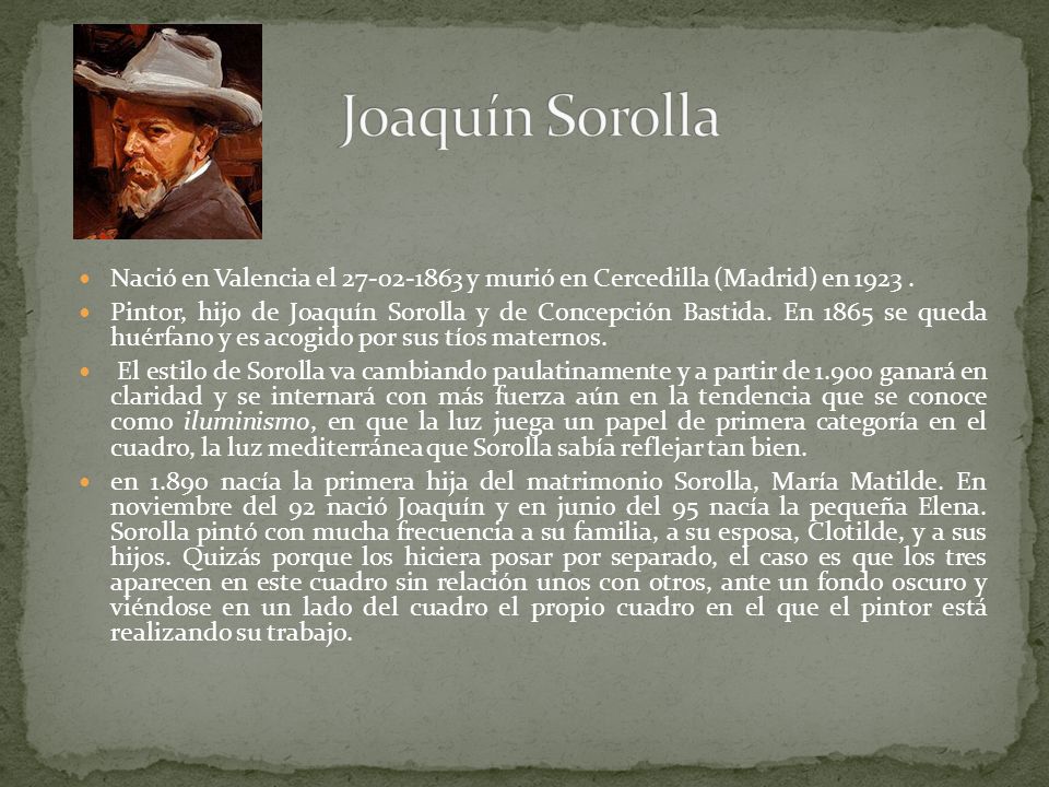 Joaquín Sorolla Nació en Valencia el y murió en Cercedilla (Madrid) en