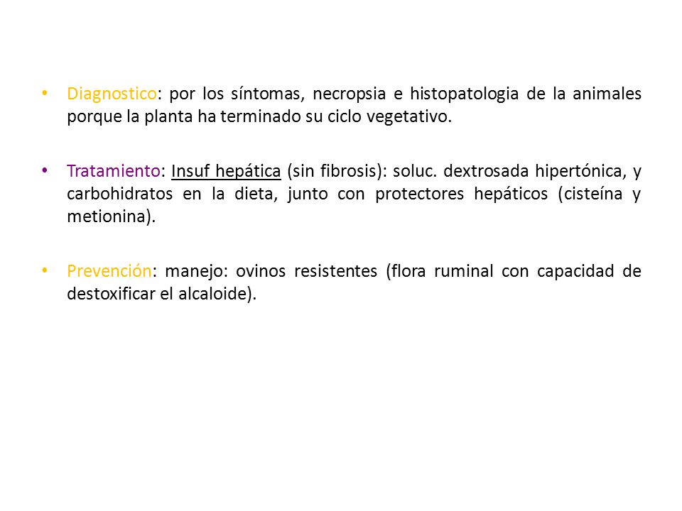 Diagnostico: por los síntomas, necropsia e histopatologia de la animales porque la planta ha terminado su ciclo vegetativo.