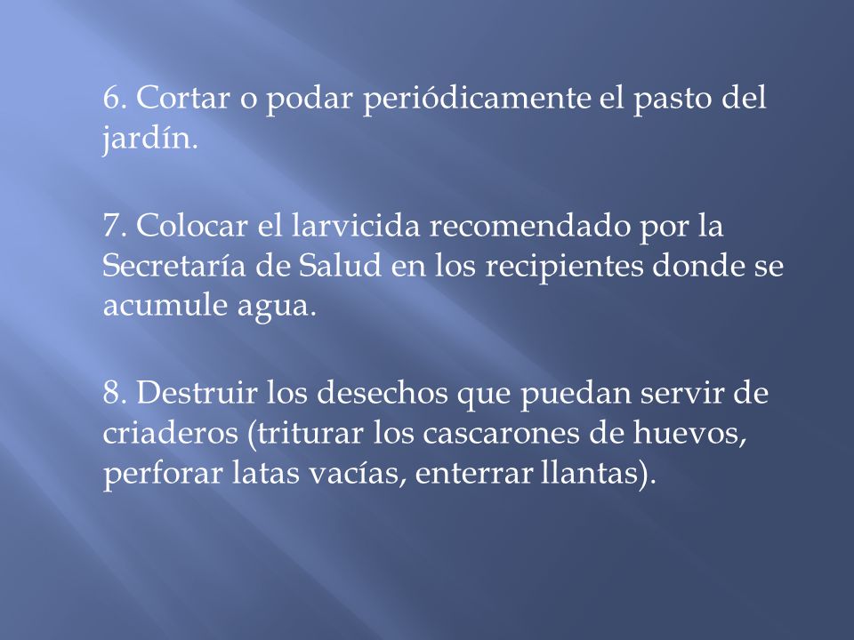 6. Cortar o podar periódicamente el pasto del jardín. 7