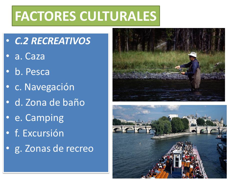 FACTORES CULTURALES C.2 RECREATIVOS a. Caza b. Pesca c. Navegación