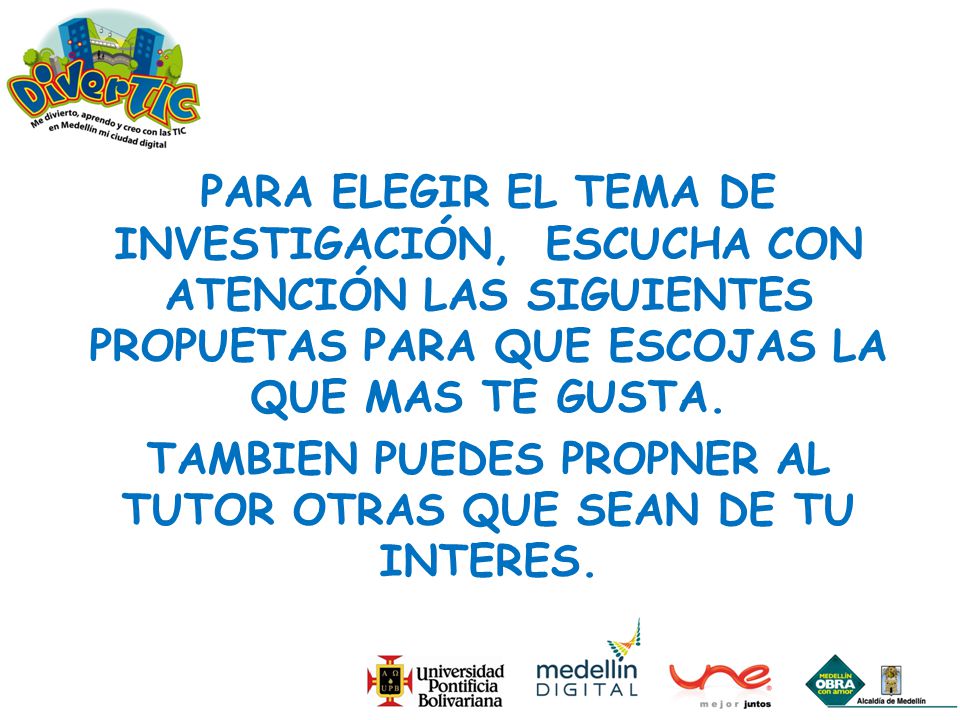 TAMBIEN PUEDES PROPNER AL TUTOR OTRAS QUE SEAN DE TU INTERES.