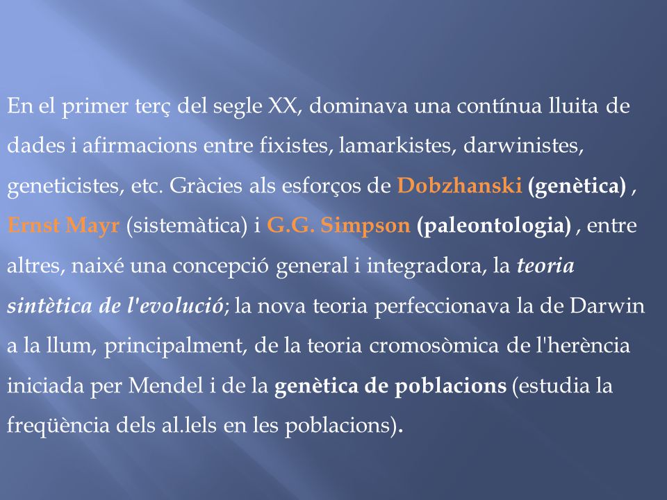 En el primer terç del segle XX, dominava una contínua lluita de dades i afirmacions entre fixistes, lamarkistes, darwinistes, geneticistes, etc.