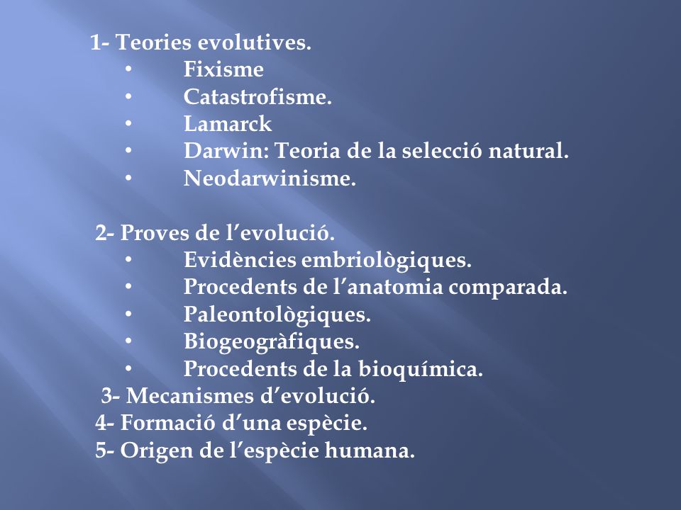 1- Teories evolutives. Fixisme. Catastrofisme. Lamarck. Darwin: Teoria de la selecció natural. Neodarwinisme.