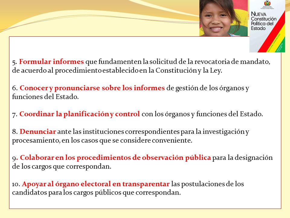 5. Formular informes que fundamenten la solicitud de la revocatoria de mandato, de acuerdo al procedimiento establecido en la Constitución y la Ley.