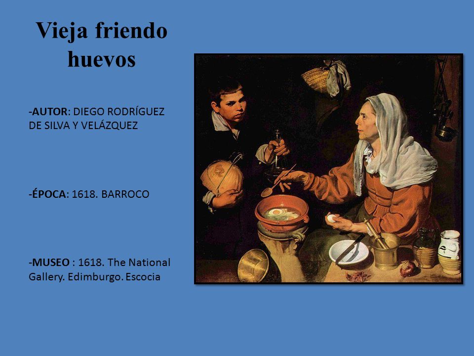 Vieja friendo huevos -AUTOR: DIEGO RODRÍGUEZ DE SILVA Y VELÁZQUEZ