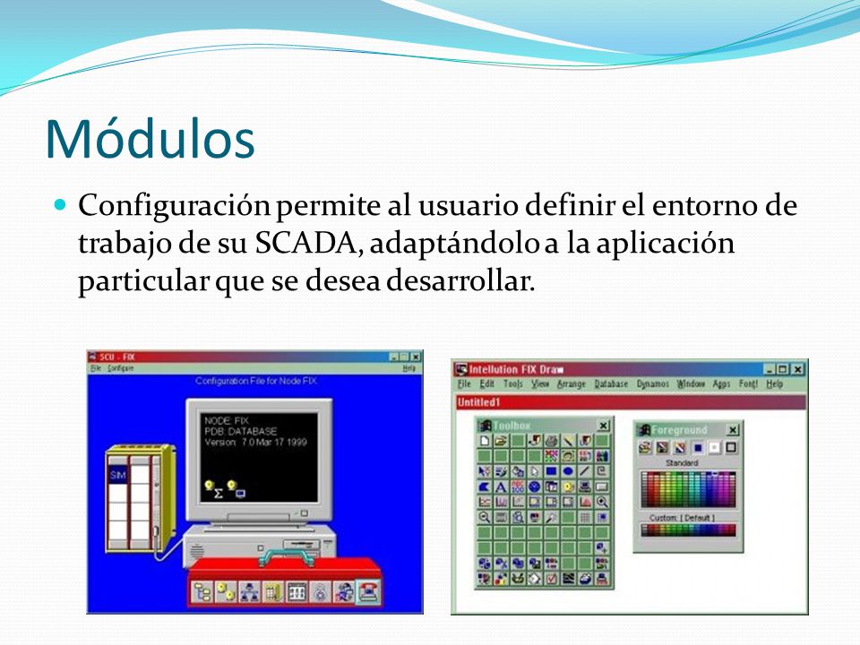 Módulos Configuración permite al usuario definir el entorno de trabajo de su SCADA, adaptándolo a la aplicación particular que se desea desarrollar.
