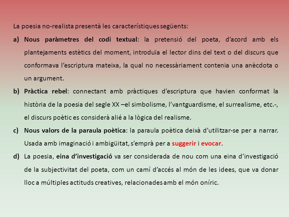 La poesia no-realista presentà les característiques següents: