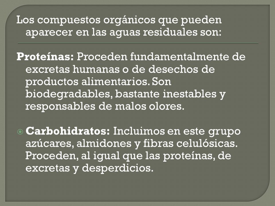 Los compuestos orgánicos que pueden aparecer en las aguas residuales son: