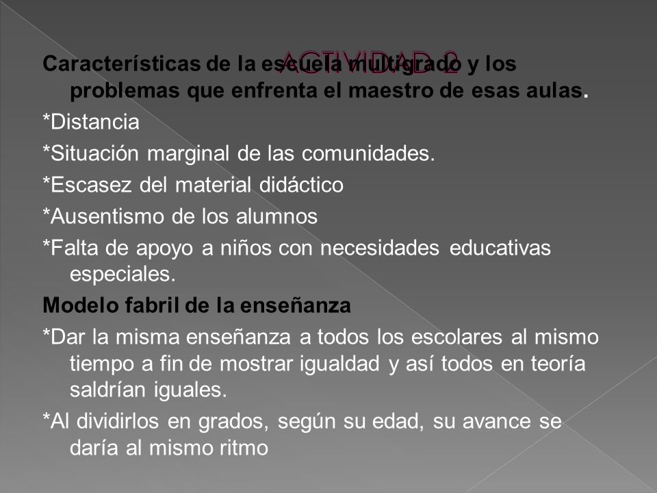 ACTIVIDAD 2 Características de la escuela multigrado y los problemas que enfrenta el maestro de esas aulas.